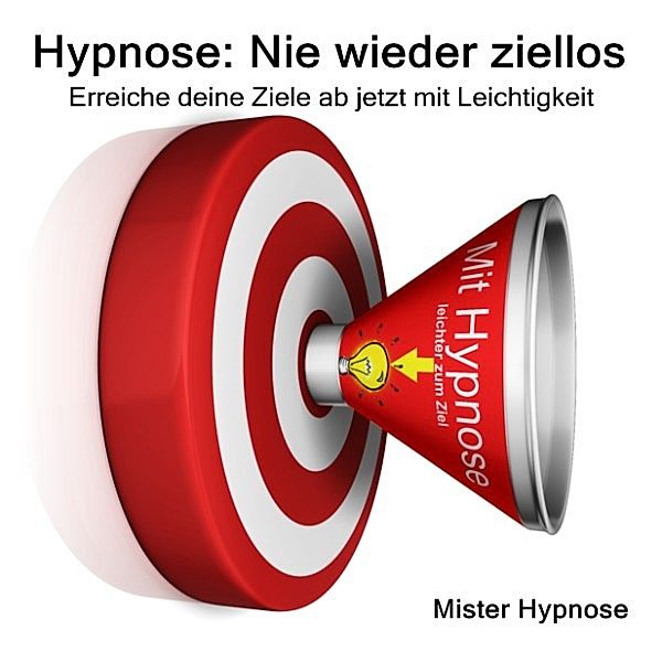 Mister Hypnose - 6 - Hypnose: Nie wieder ziellos