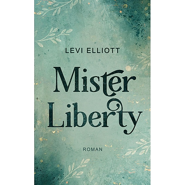 Mister Liberty / Licentia-Akademie Bd.1, Levi Elliott