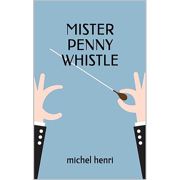 Mister Penny Whistle, Michel Henri