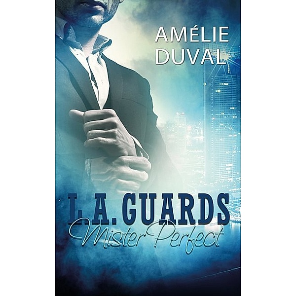 Mister Perfect / L. A. Guards Bd.1, Amélie Duval