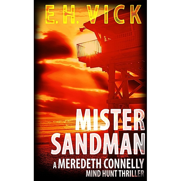 Mister Sandman (Meredeth Connelly Mind Hunt Thrillers) / Meredeth Connelly Mind Hunt Thrillers, E. H. Vick