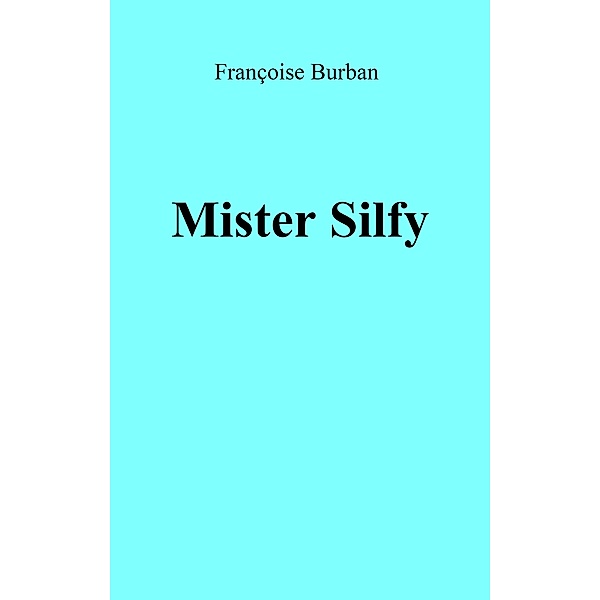 Mister Silfy / Librinova, Burban Francoise Burban