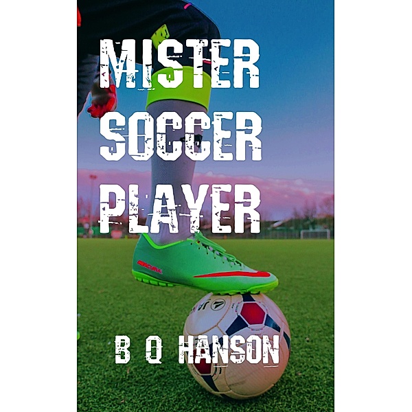 Mister Soccer Player / Mister Soccer, B Q Hanson