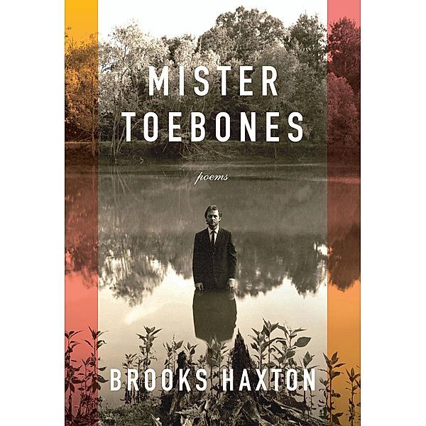 Mister Toebones, Brooks Haxton