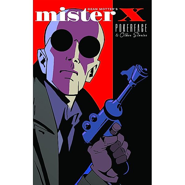Mister X Pokerface and other stories, Dean Motter