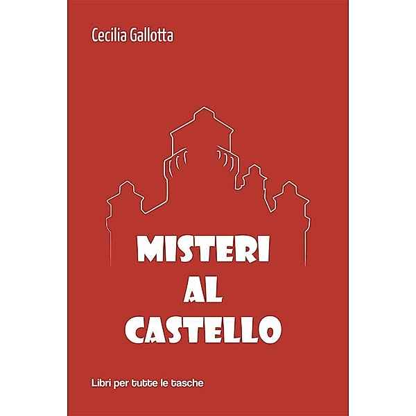 Misteri al Castello / Libri per tutte le tasche, Cecilia Gallotta