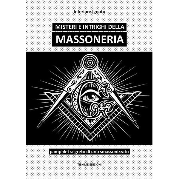 Misteri e intrighi della Massoneria, Inferiore Ignoto