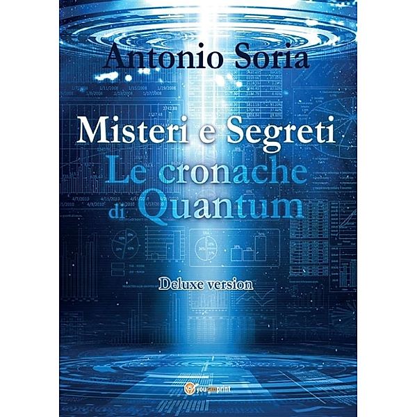 Misteri e Segreti. Le cronache di Quantum (Deluxe version), Antonio Soria