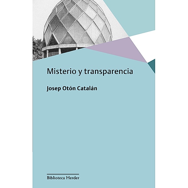 Misterio y transparencia / Biblioteca Herder, Josep Otón