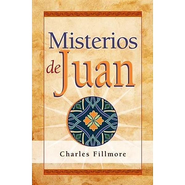 Misterios de Juan, Charles Fillmore