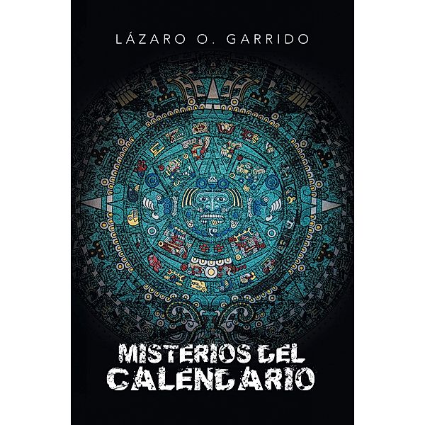 Misterios Del Calendario, Lázaro O. Garrido