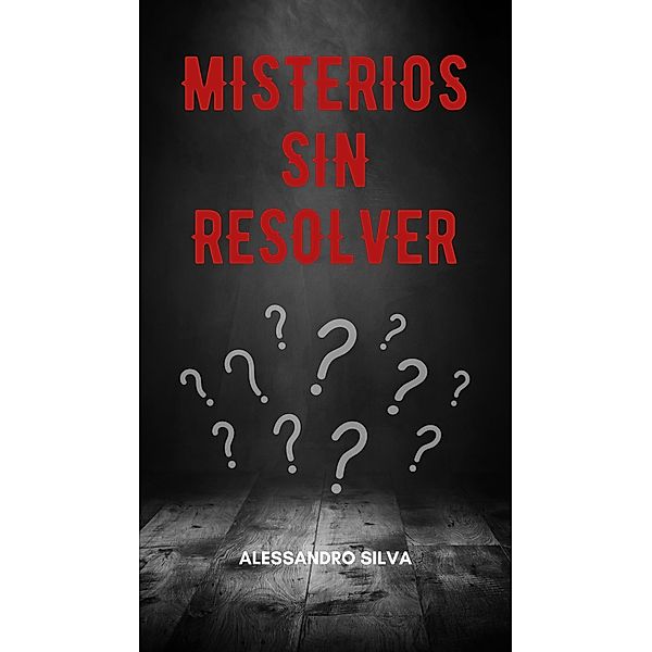 Misterios Sin Resolver: Enigmas Perdidos, Alessandro Silva