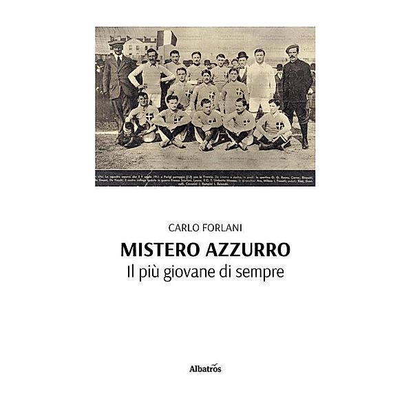 Mistero Azzurro. Il più giovane di sempre, Carlo Forlani