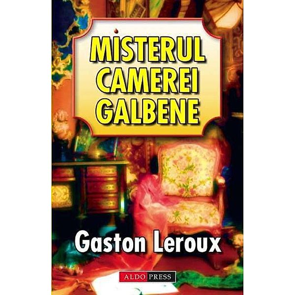 Misterul camerei galbene, Gaston Leroux