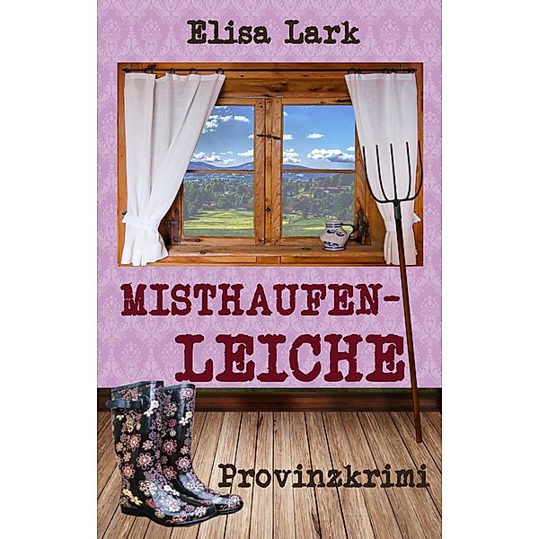 Misthaufenleiche / Huber Franzi Bd.2, Elisa Lark