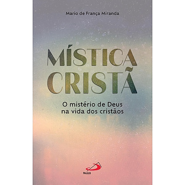 Mística Cristã / Espiritualidade, Mario de França Miranda
