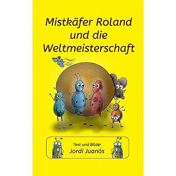 Mistkäfer Roland und die Weltmeisterschaft, Jordi Juanós