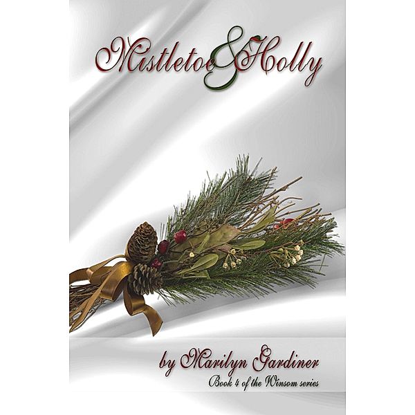 Mistletoe and Holly (The Windemere Series, #4) / The Windemere Series, Marilyn Gardiner