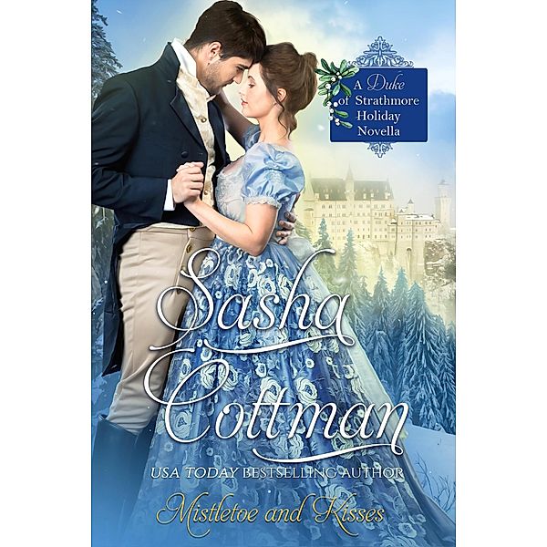 Mistletoe and Kisses (The Duke of Strathmore) / The Duke of Strathmore, Sasha Cottman