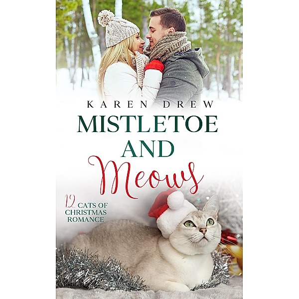 Mistletoe and Meows (12 Cats of Christmas Romance Series, #3) / 12 Cats of Christmas Romance Series, Karen Drew