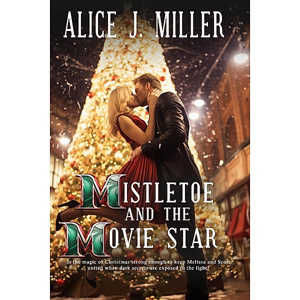 Mistletoe and the Movie Star, Alice J Miller
