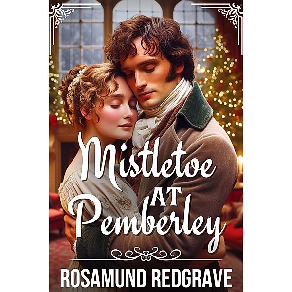 Mistletoe at Pemberley: A Pride & Prejudice Variation, Rosamund Redgrave