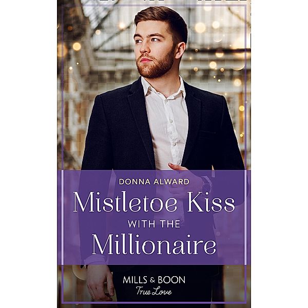 Mistletoe Kiss With The Millionaire / Heirs to an Empire Bd.4, Donna Alward