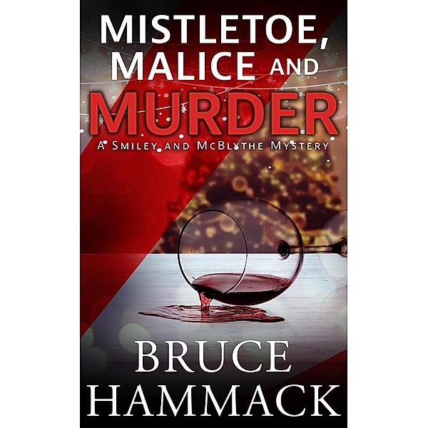Mistletoe, Malice And Murder (A Smiley and McBlythe Mystery, #8) / A Smiley and McBlythe Mystery, Bruce Hammack
