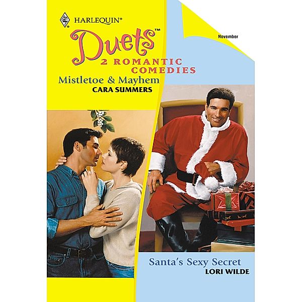 Mistletoe & Mayhem / Santa's Sexy Secret: Mistletoe & Mayhem / Santa's Sexy Secret (Mills & Boon Silhouette) / Mills & Boon Silhouette, Cara Summers, Lori Wilde