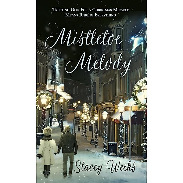 Mistletoe Melody / White Rose Publishing, Stacey Weeks