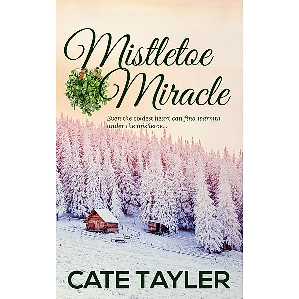 Mistletoe Miracle (Beneath the Mistletoe) / Beneath the Mistletoe, Cate Tayler