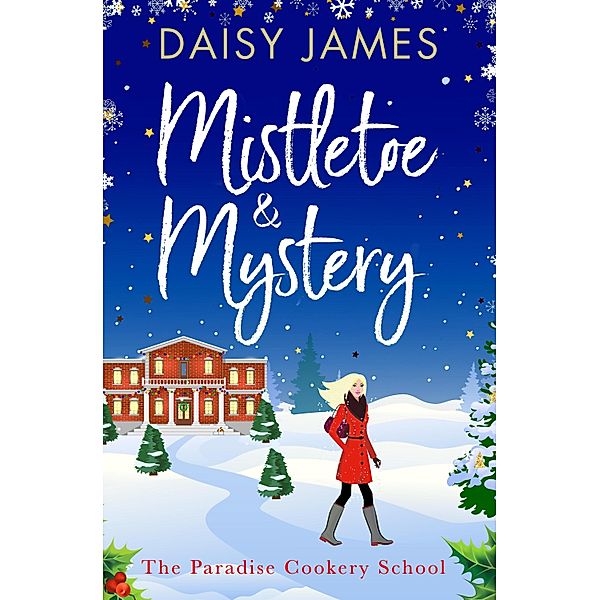 Mistletoe & Mystery / The Paradise Cookery School Bd.3, Daisy James