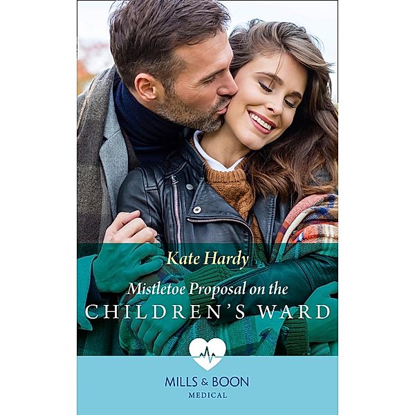 Mistletoe Proposal On The Children's Ward (Mills & Boon Medical) / Mills & Boon Medical, Kate Hardy