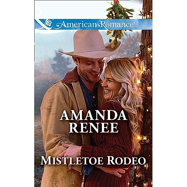 Mistletoe Rodeo (Mills & Boon American Romance) (Welcome to Ramblewood, Book 6) / Mills & Boon American Romance, Amanda Renee, Laura Marie Altom