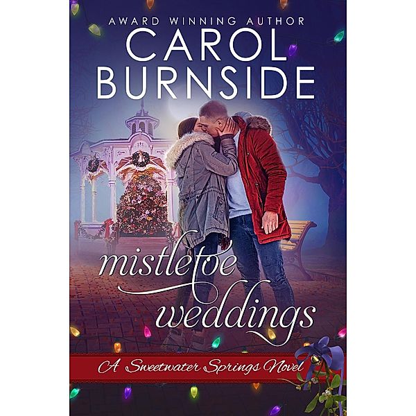 Mistletoe Weddings (Sweetwater Springs, #5) / Sweetwater Springs, Carol Burnside