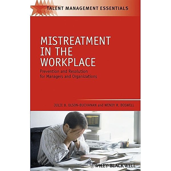 Mistreatment in the Workplace / Industrial and Organizational Psychology Practice, Julie B. Olson-Buchanan, Wendy R. Boswell