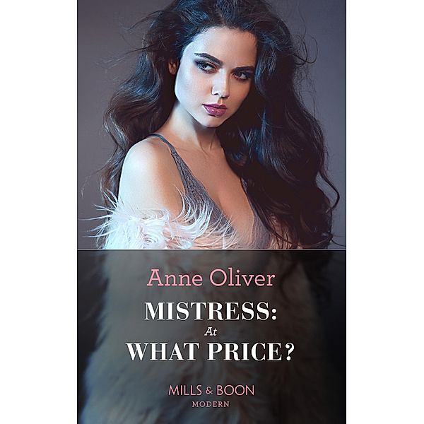 Mistress: At What Price? (Mills & Boon Modern Heat), Anne Oliver