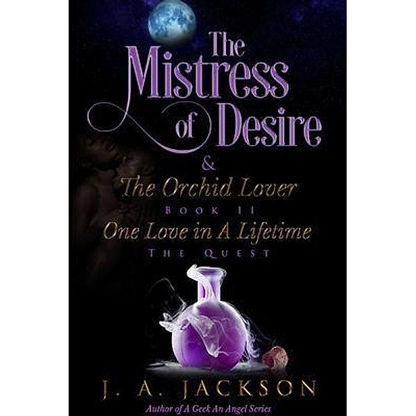 Mistress of Desire & The Orchid Lover  Book II / J. A. Jackson, J. A. Jackson