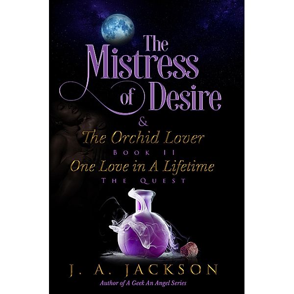 Mistress of Desire & The Orchid Lover Book II / Mistress of Desire & The Orchid Lover, J. A. Jackson