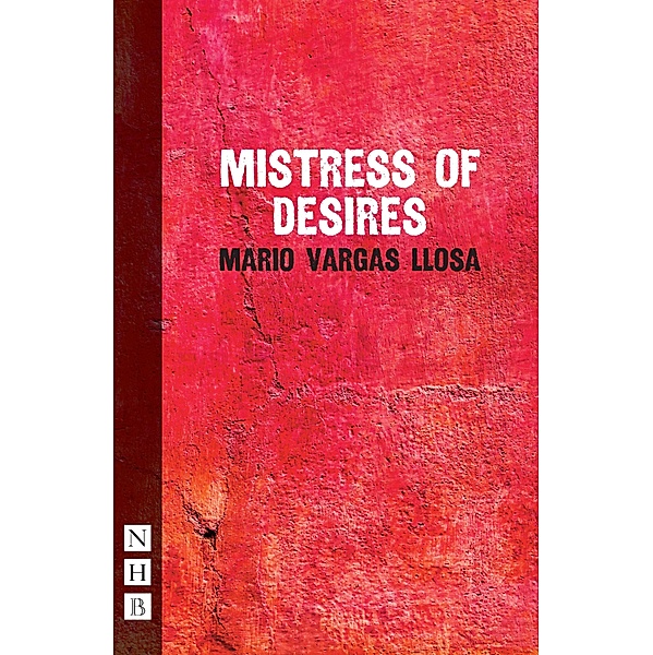 Mistress of Desires (NHB Modern Plays), Mario Vargas Llosa