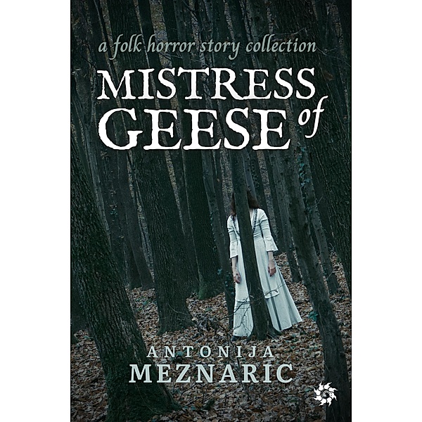 Mistress of Geese, Antonija Meznaric