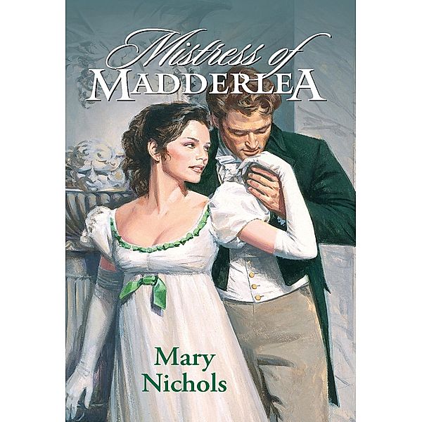 Mistress Of Madderlea (Mills & Boon Historical) / Mills & Boon Historical, Mary Nichols