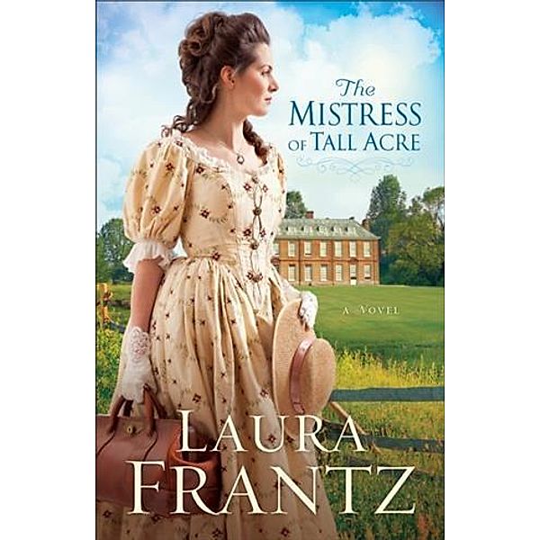 Mistress of Tall Acre, Laura Frantz