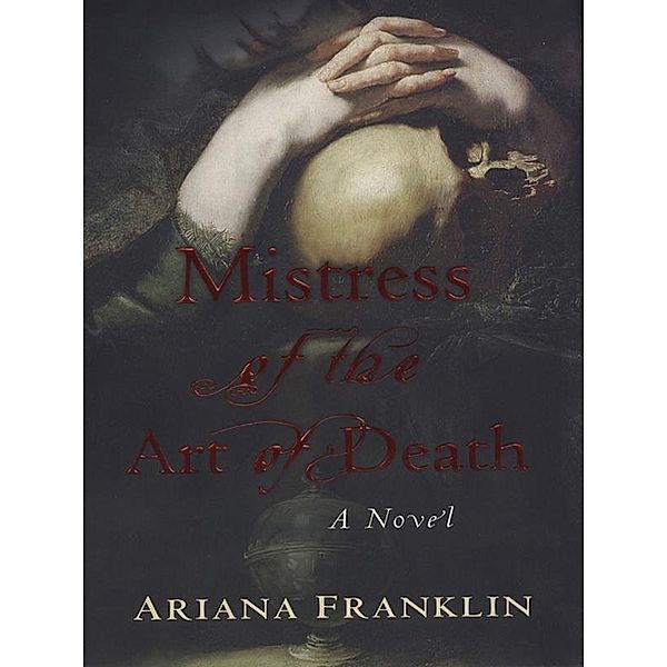 Mistress of the Art of Death / A Mistress of the Art of Death Novel, Ariana Franklin