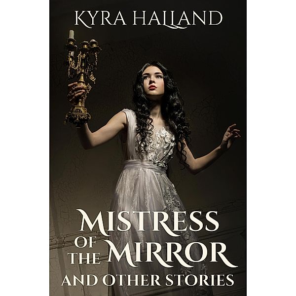 Mistress of the Mirror and Other Stories, Kyra Halland