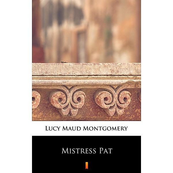 Mistress Pat, Lucy Maud Montgomery