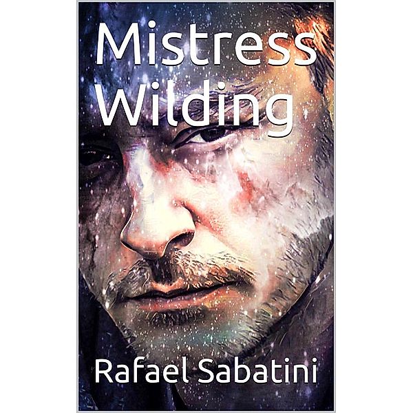 Mistress Wilding, Rafael Sabatini