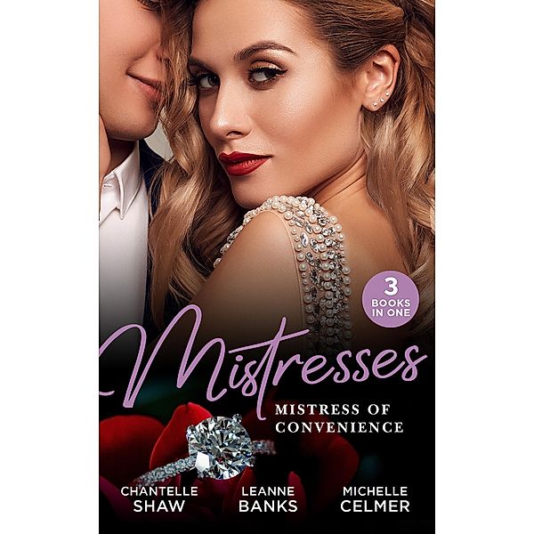 Mistresses: Mistress Of Convenience: After the Greek Affair (After Hours With The Greek) / The Playboy's Proposition / Money Man's Fiancée Negotiation / Mills & Boon, Chantelle Shaw, Leanne Banks, Michelle Celmer