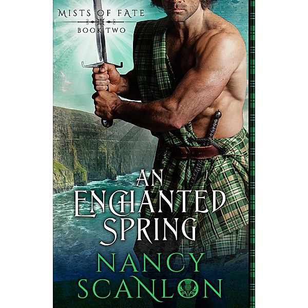 Mists of Fate: 2 An Enchanted Spring, Nancy Scanlon