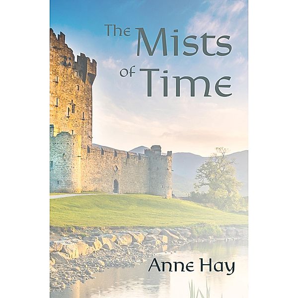 Mists of Time / Austin Macauley Publishers Ltd, Anne Hay